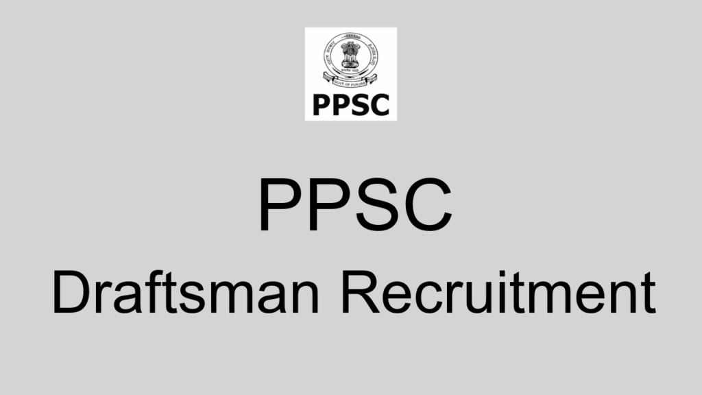 Ppsc Draftsman Recruitment