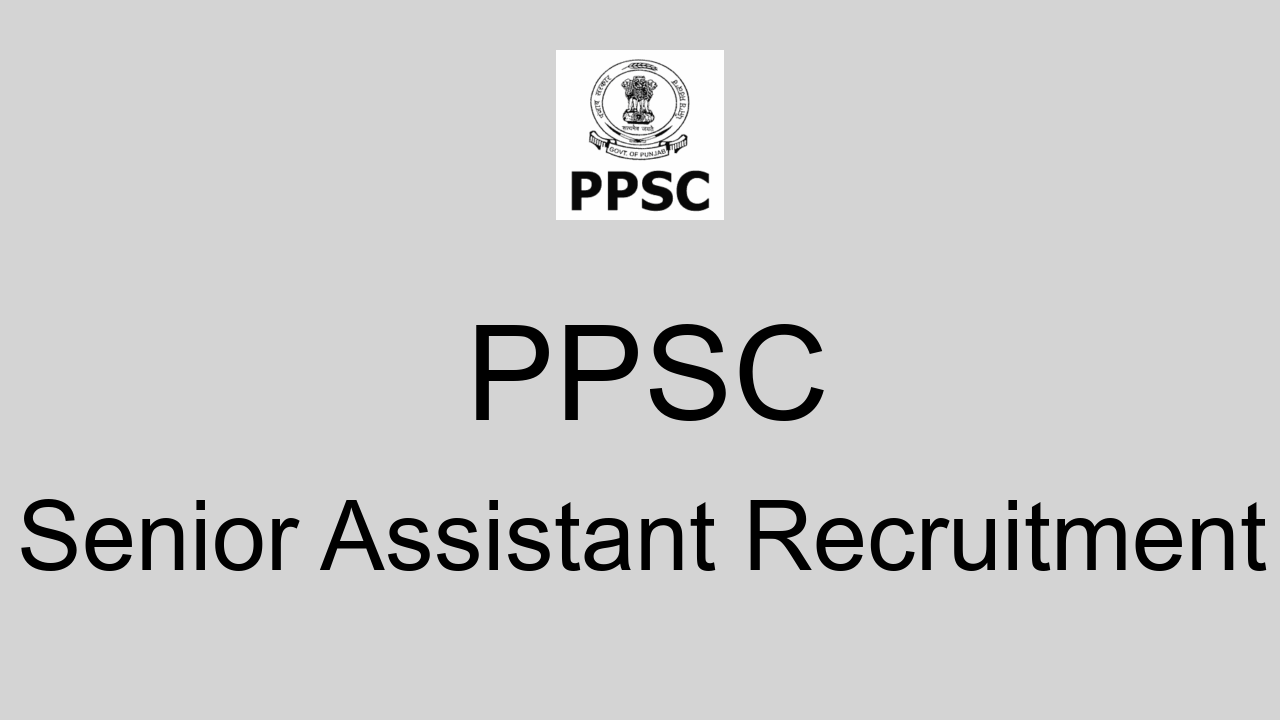 PPSC Senior Assistant Recruitment Apply Online For Vacancies