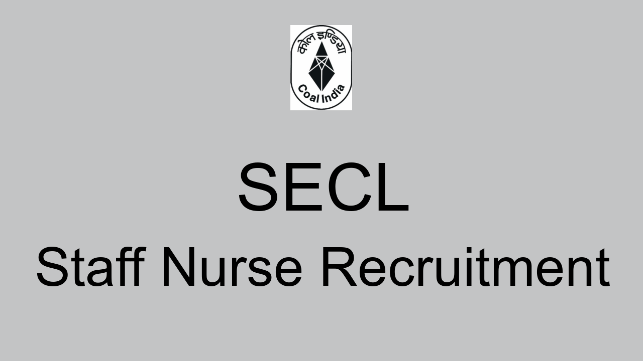SECL Staff Nurse Recruitment 2022 Apply Online By Email for 133 Posts