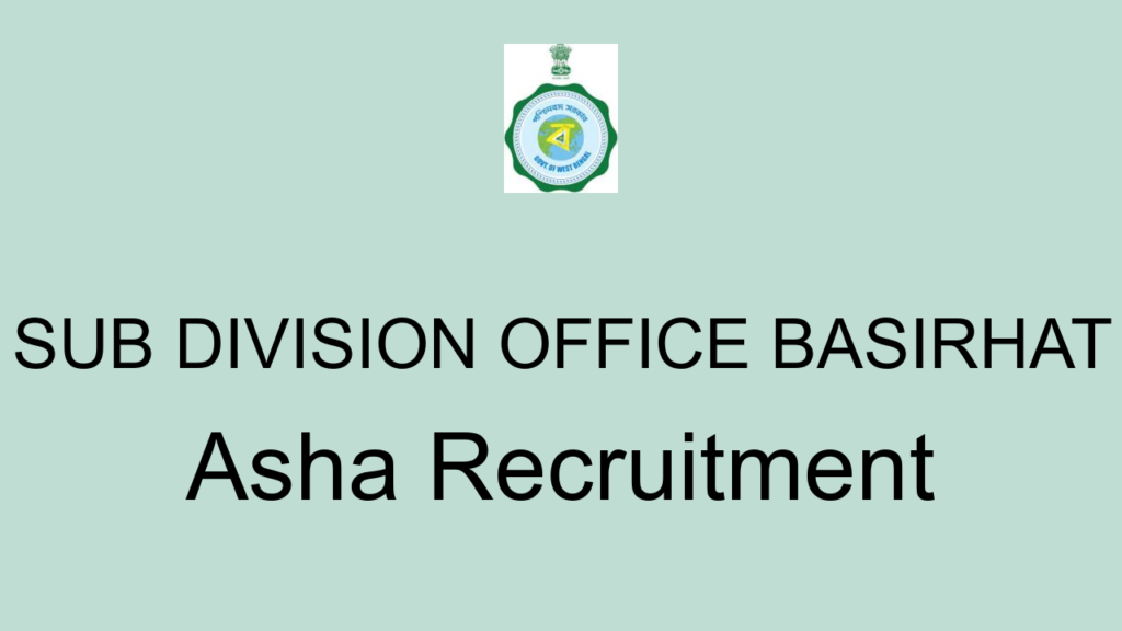 Sub Division Office Basirhat Asha Recruitment