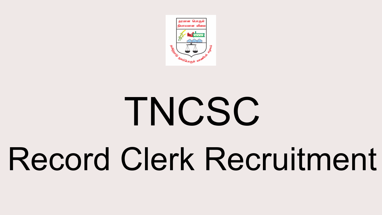 tncsc-record-clerk-recruitment-2022-apply-offline-for-206-posts