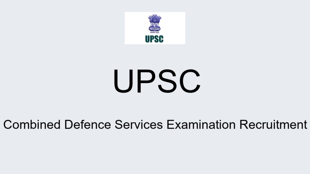 Upsc Combined Defence Services Examination Recruitment