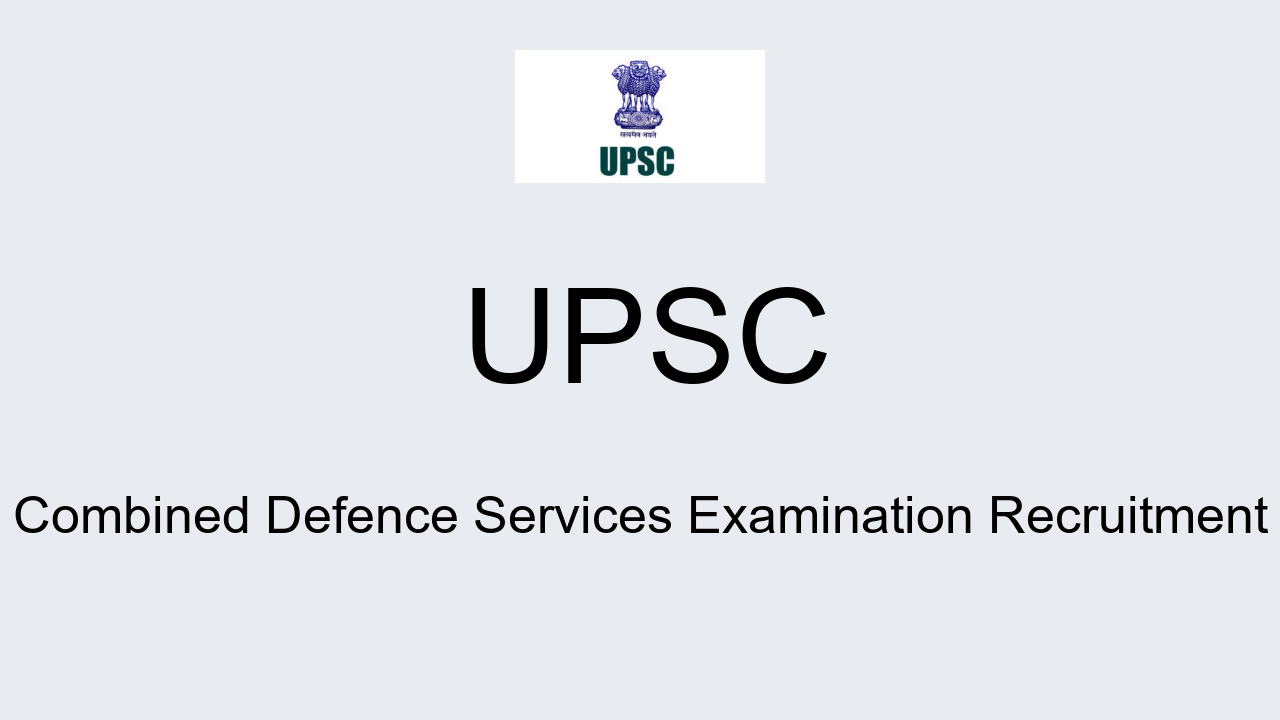 Upsc Combined Defence Services Examination Recruitment