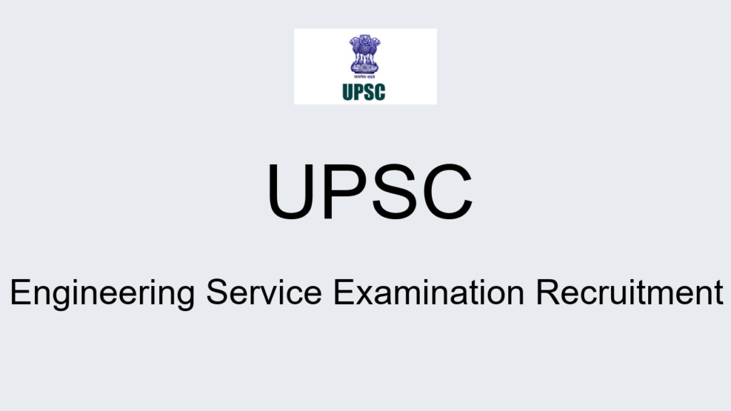 Upsc Engineering Service Examination Recruitment