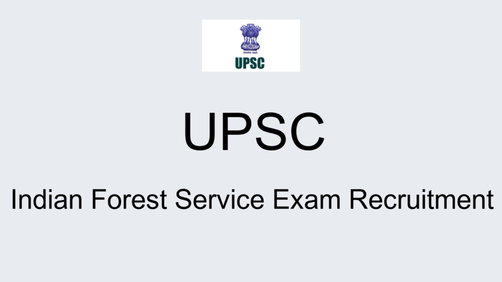 Upsc Indian Forest Service Exam Recruitment