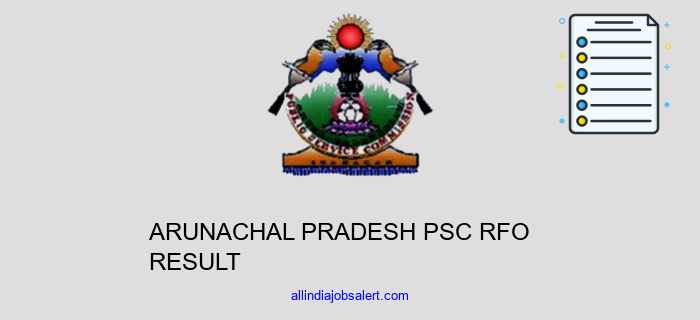 Arunachal Pradesh Psc Rfo Result