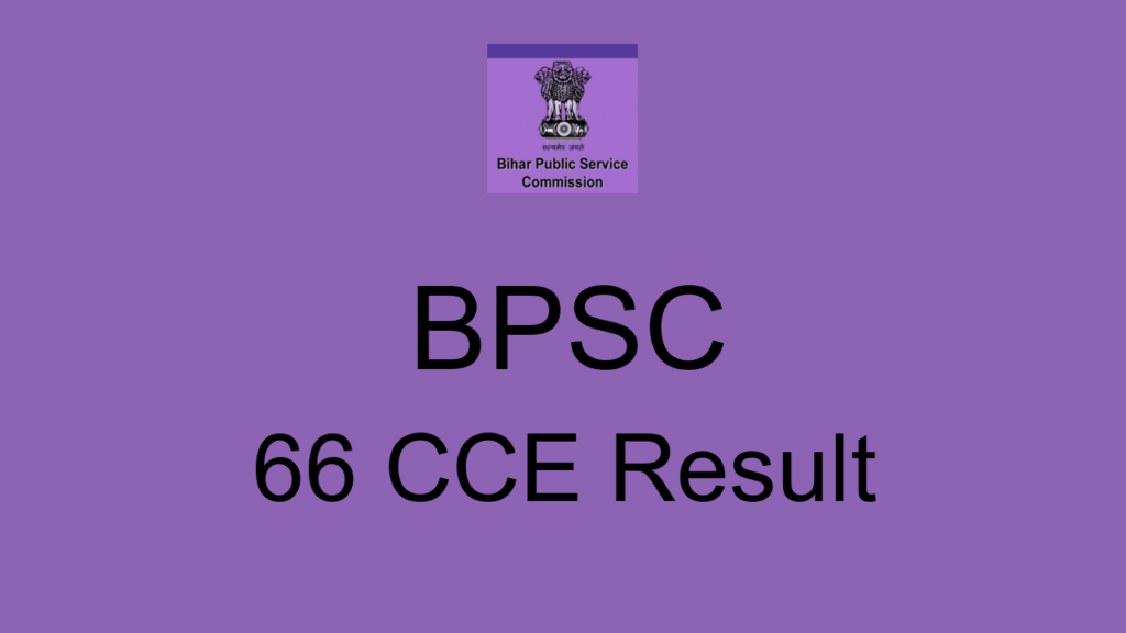 Bpsc 66 Cce Result