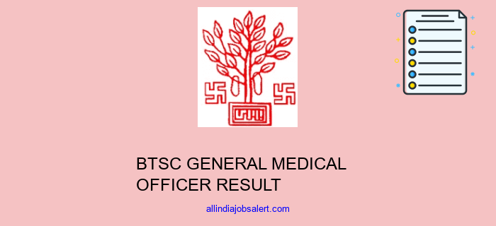 Btsc General Medical Officer Result