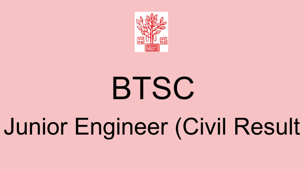 Btsc Junior Engineer (civil Result