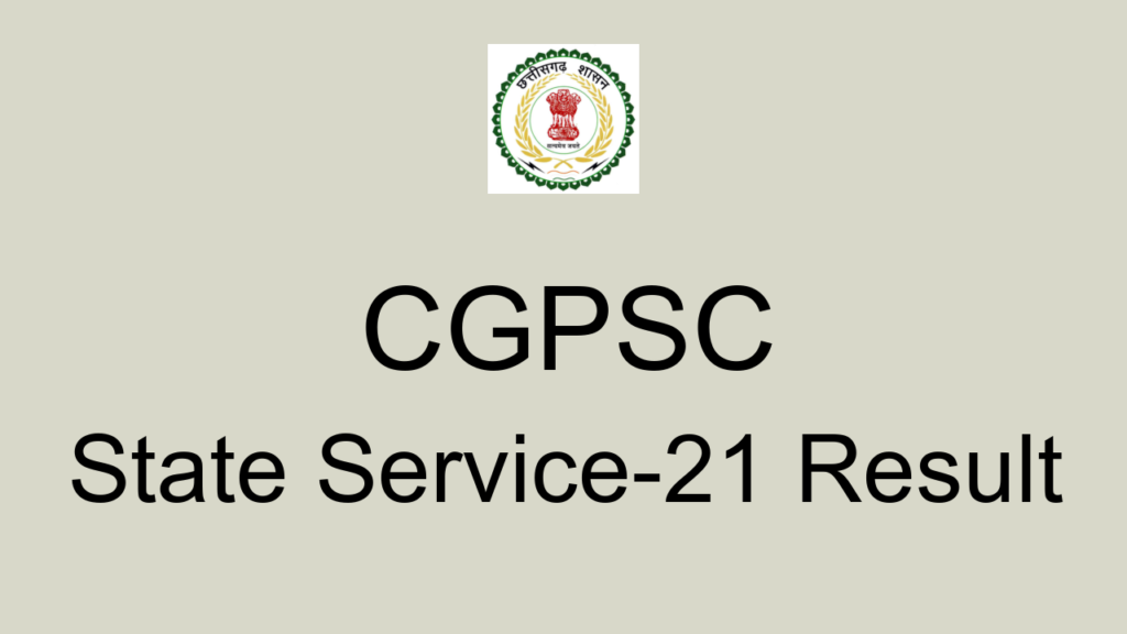 Cgpsc State Service 21 Result