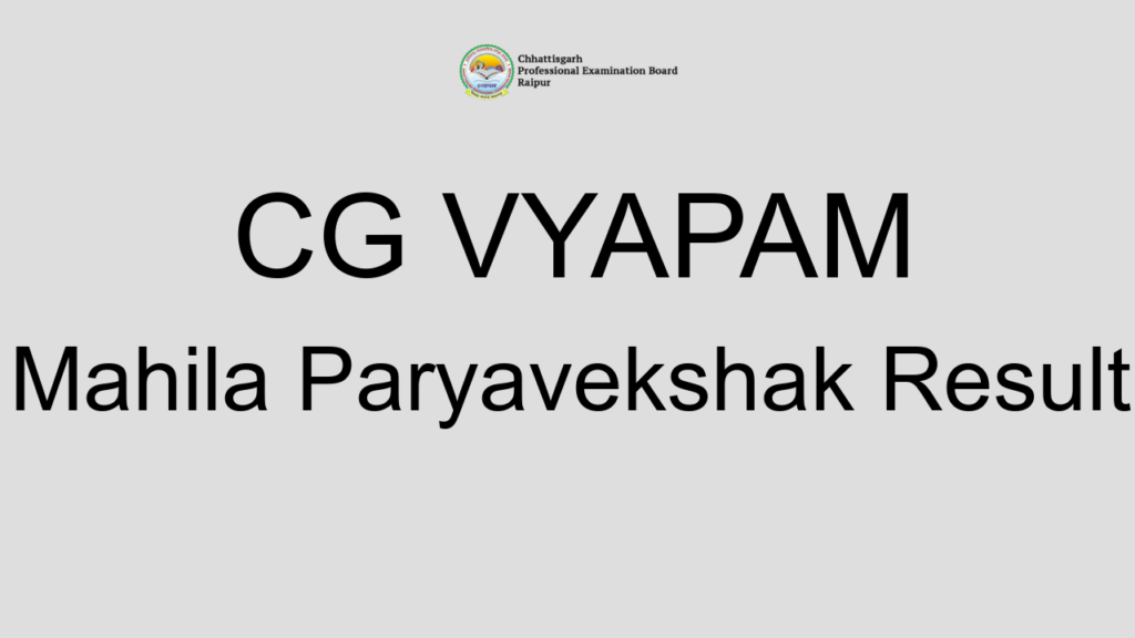 Cg Vyapam Mahila Paryavekshak Result