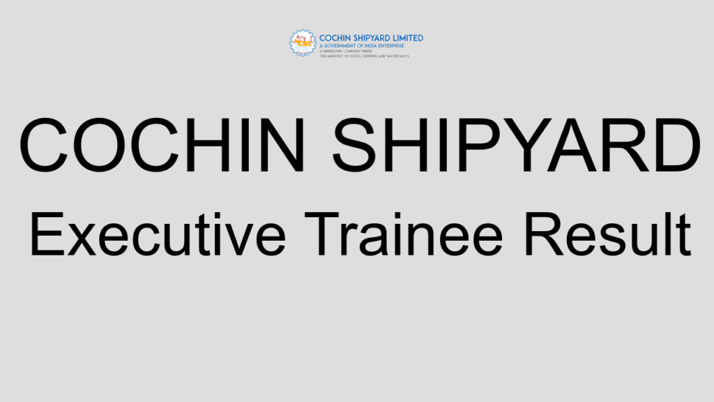 Cochin Shipyard Executive Trainee Result