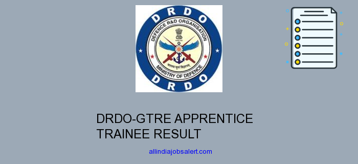 Drdo Gtre Apprentice Trainee Result