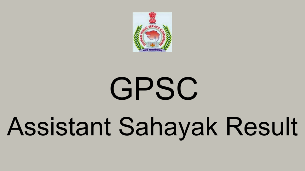 Gpsc Assistant Sahayak Result