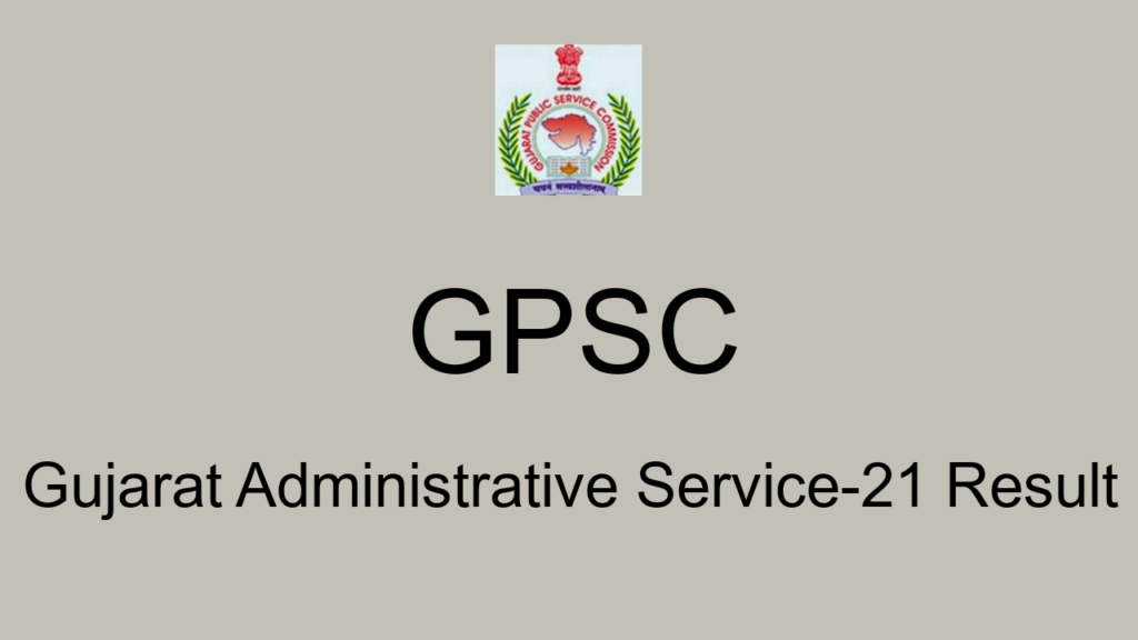 Gpsc Gujarat Administrative Service 21 Result