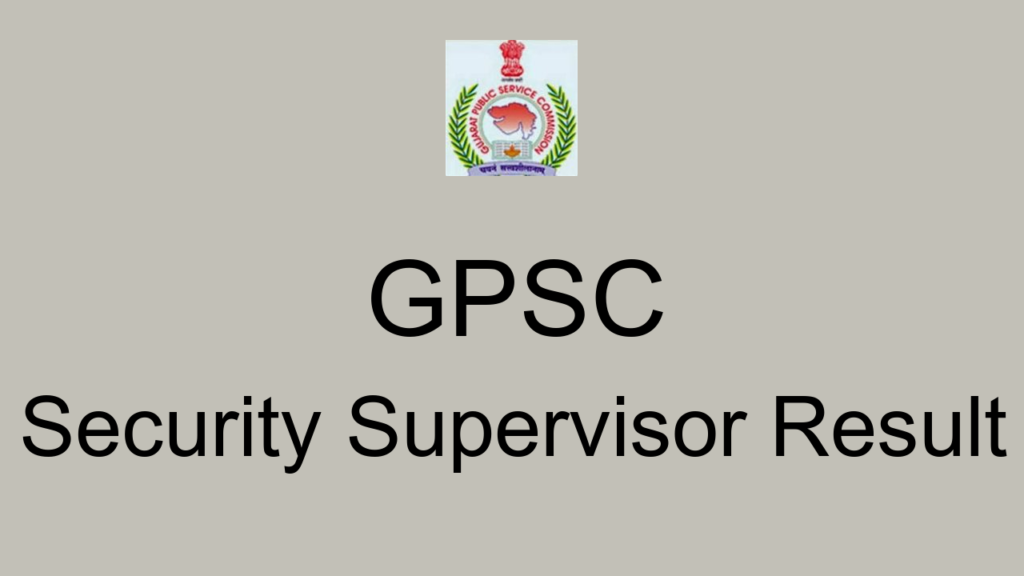 Gpsc Security Supervisor Result