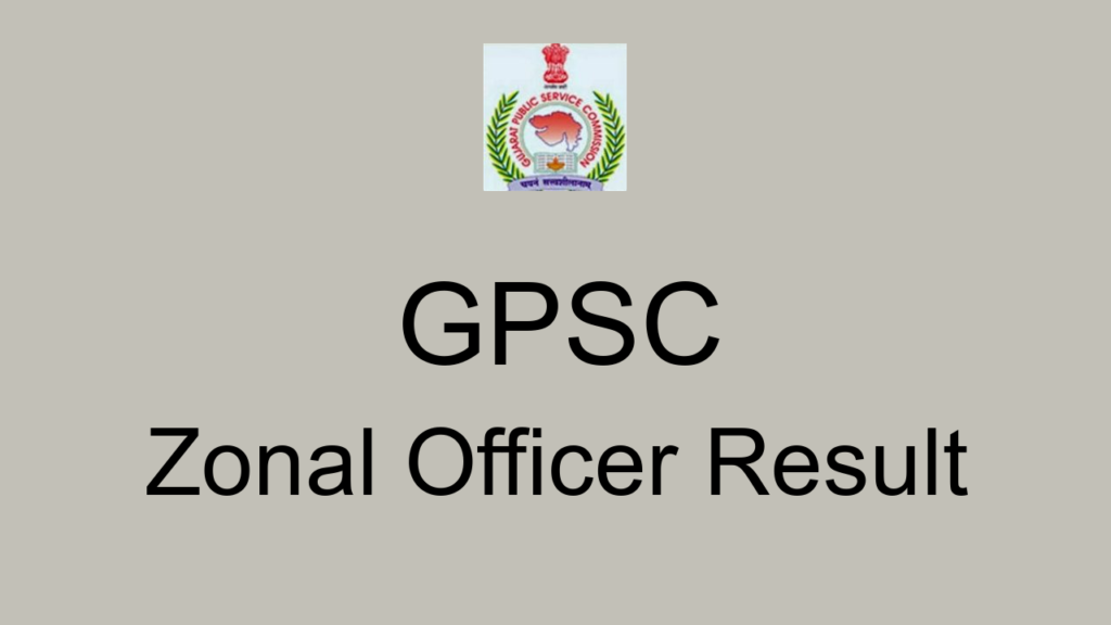 Gpsc Zonal Officer Result