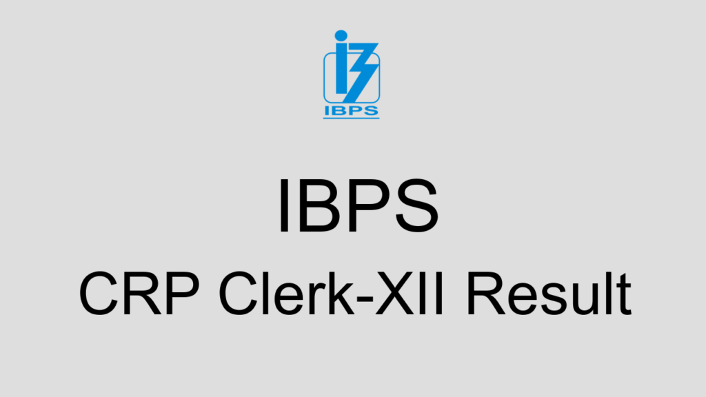 Ibps Crp Clerk Xii Result