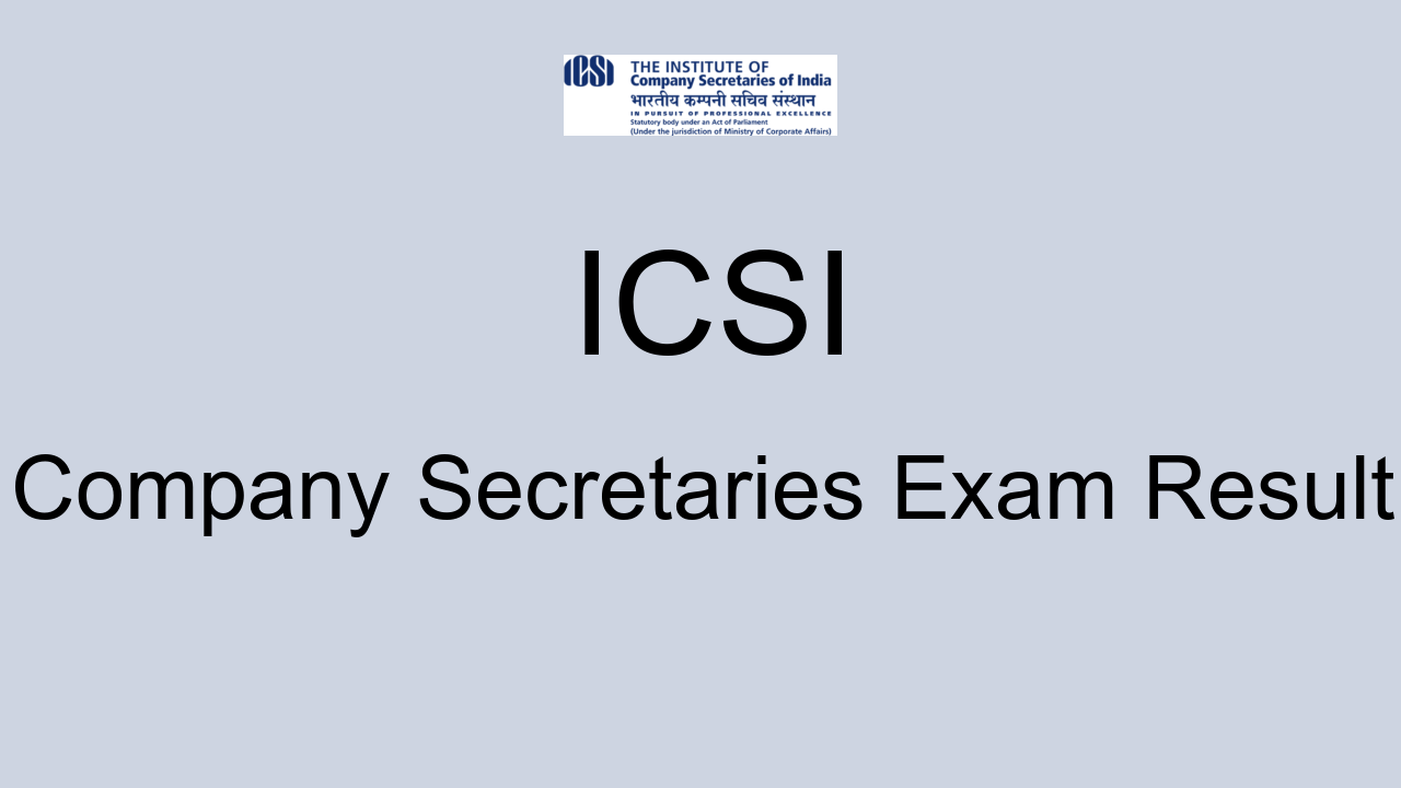 ICSI Company Secretaries Exam Result 2021: Cut Off Marks, Merit List