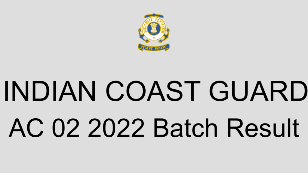 Indian Coast Guard Ac 02 2022 Batch Result