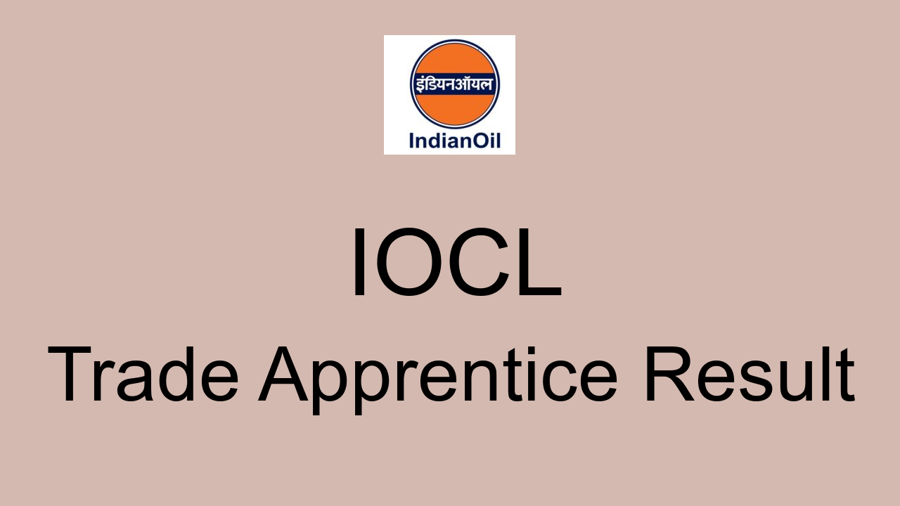 Iocl Trade Apprentice Result