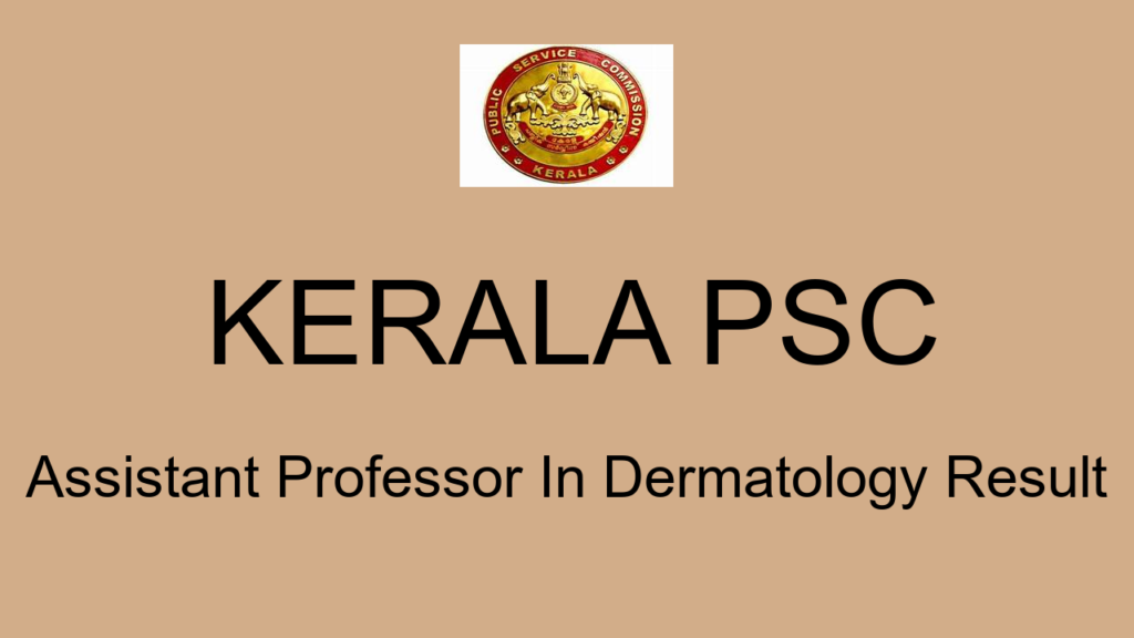 Kerala Psc Assistant Professor In Dermatology Result