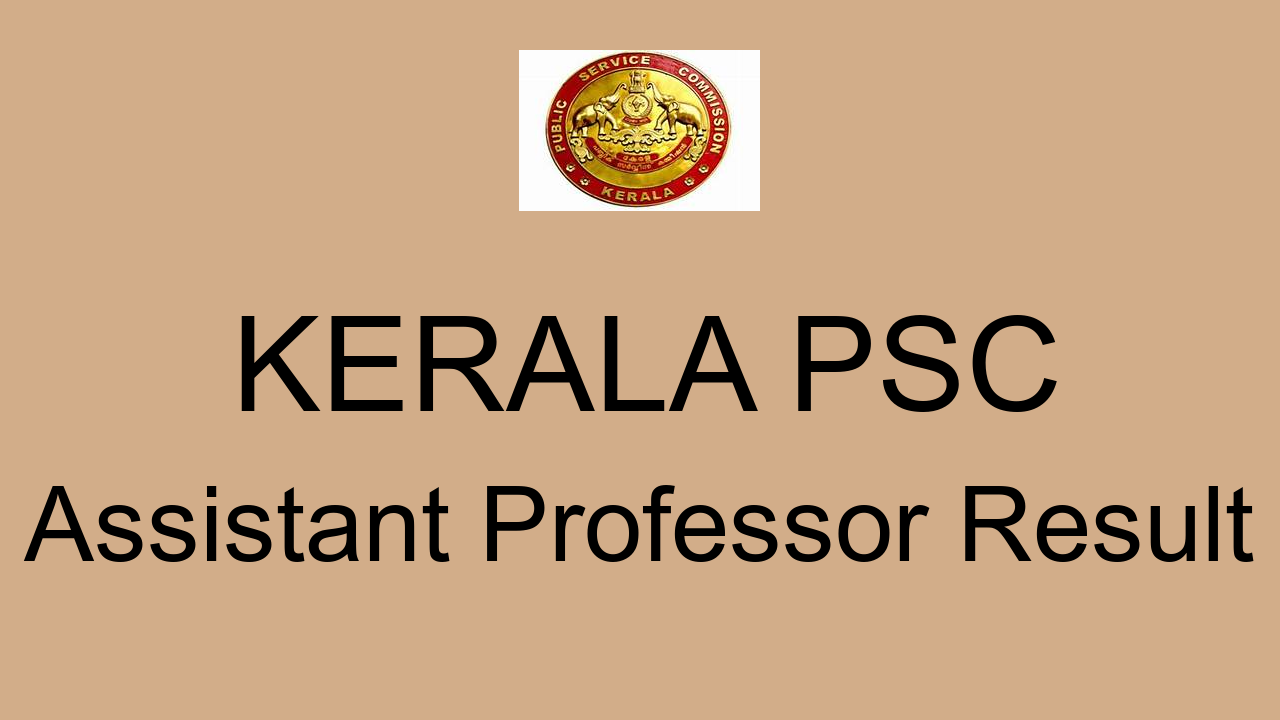 Kerala PSC Assistant Professor Result 2022: Cut Off Marks, Merit List