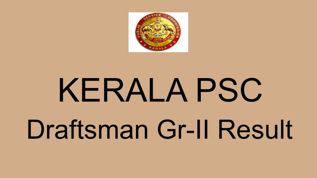 Kerala Psc Draftsman Gr Ii Result