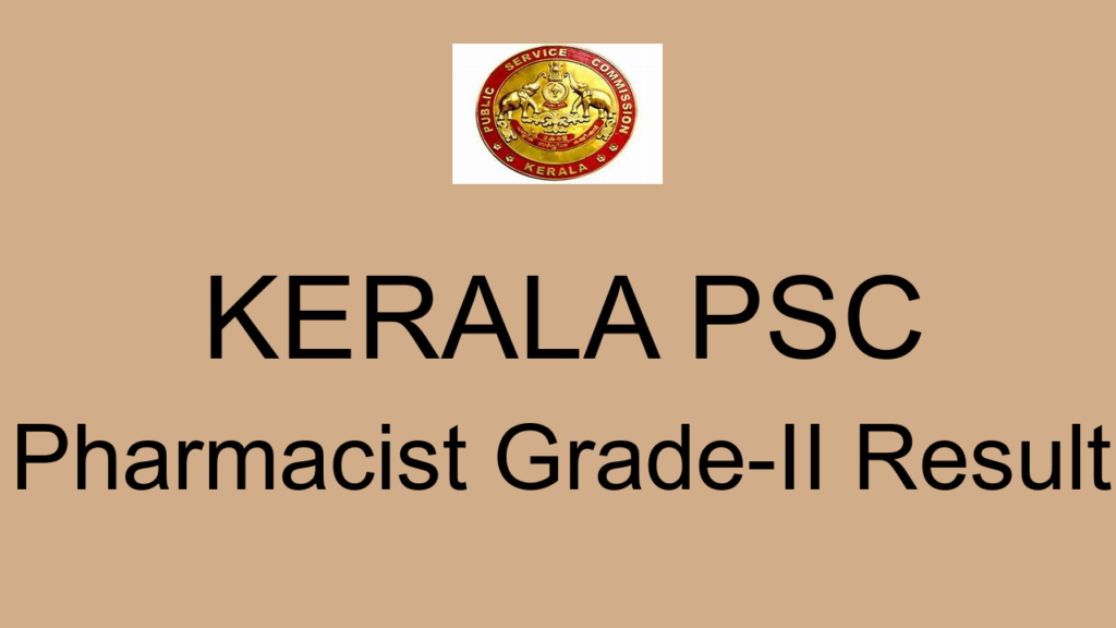 Kerala Psc Pharmacist Grade Ii Result