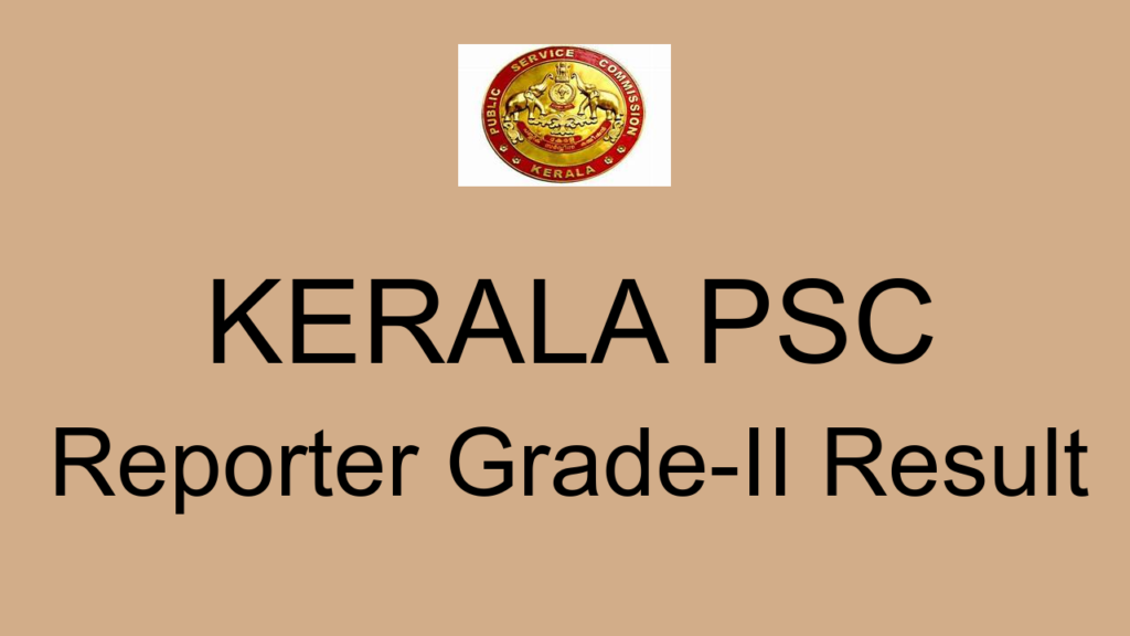 Kerala Psc Reporter Grade Ii Result