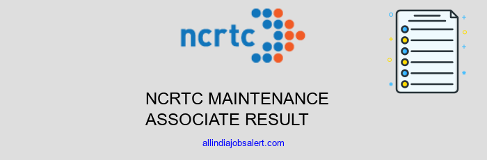 Ncrtc Maintenance Associate Result