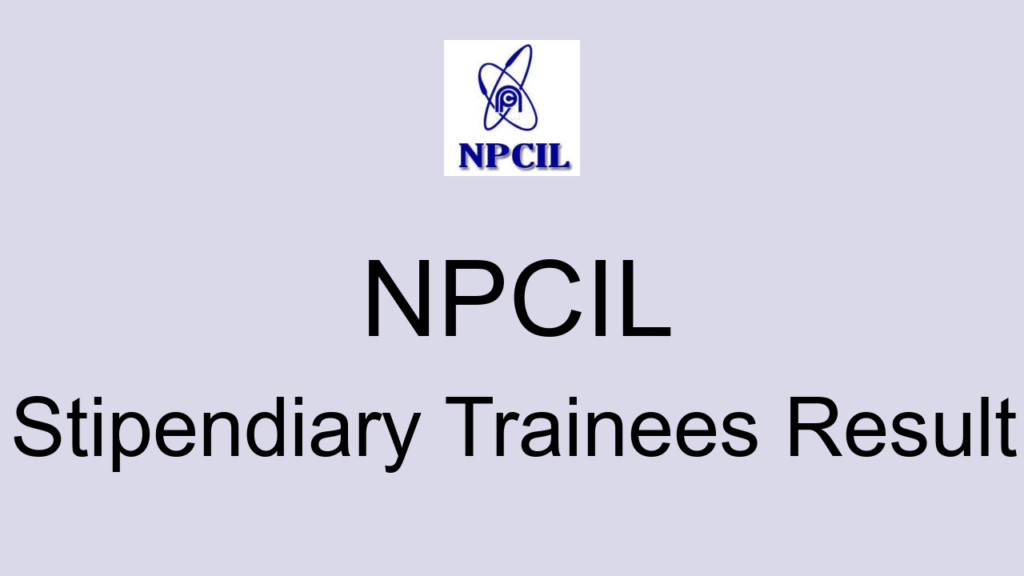 Npcil Stipendiary Trainees Result