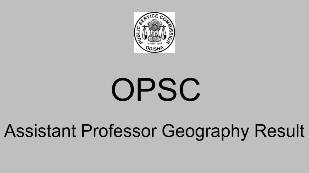 Opsc Assistant Professor Geography Result
