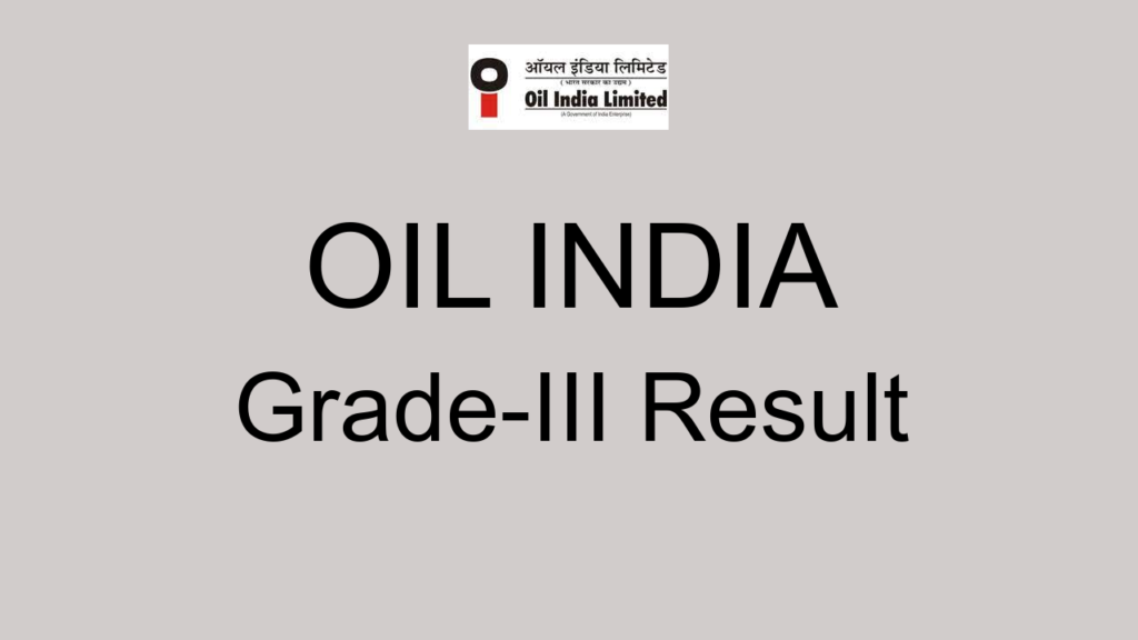 Oil India Grade Iii Result
