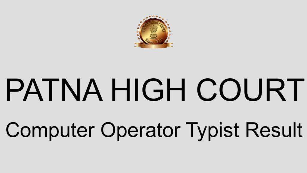 Patna High Court Computer Operator Typist Result