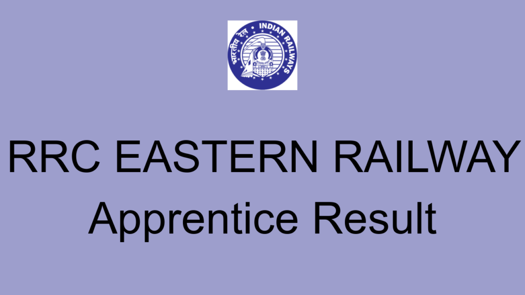 Rrc Eastern Railway Apprentice Result