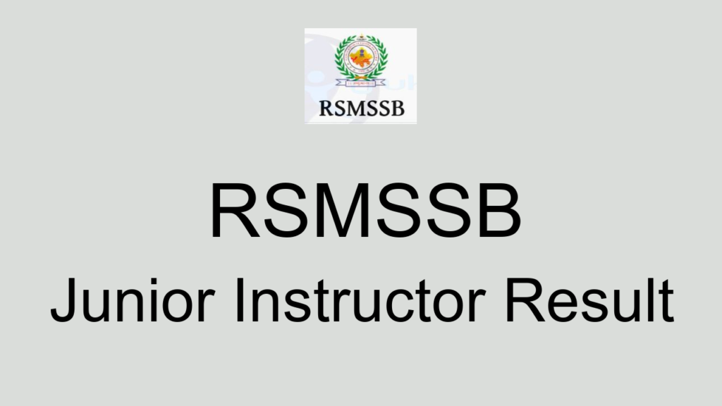 Rsmssb Junior Instructor Result