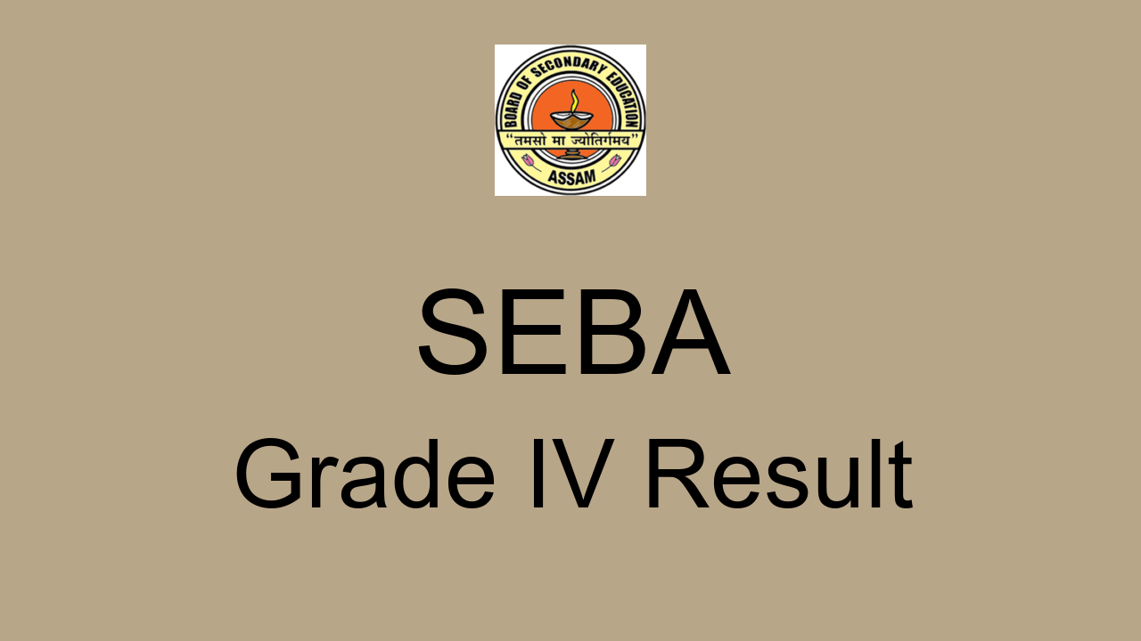 SEBA Grade IV Result 2022: Cut Off Marks, Merit List