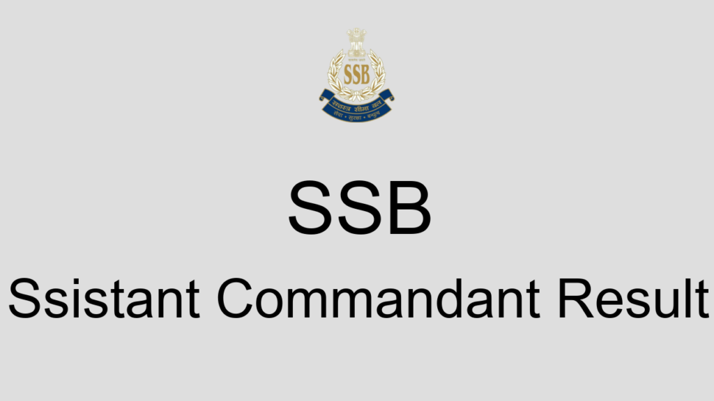 Ssb Ssistant Commandant Result