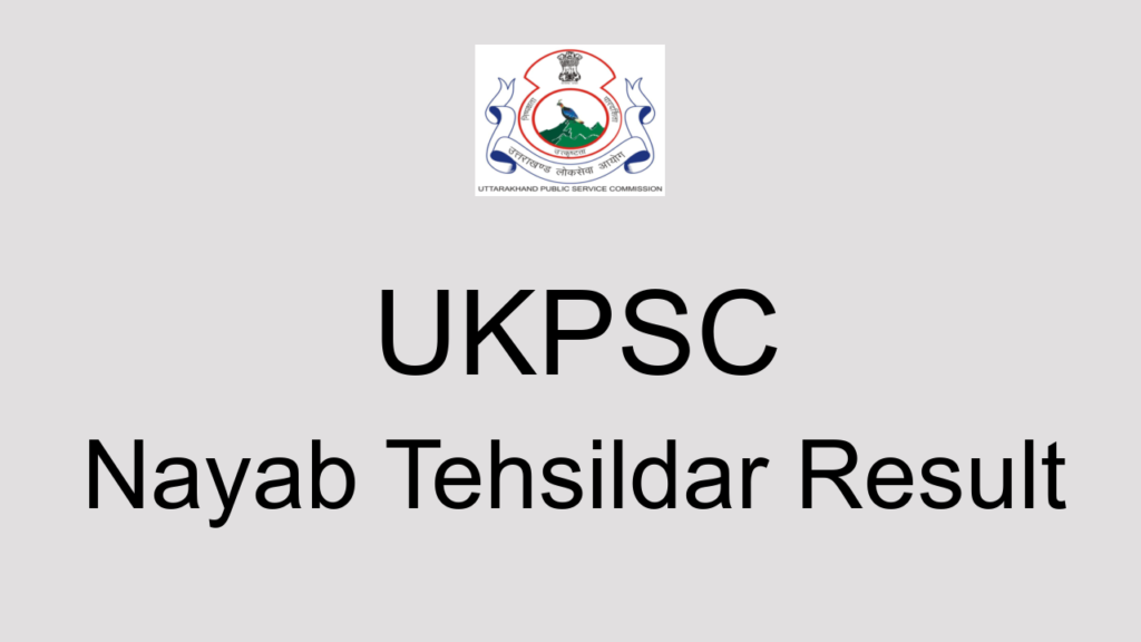 Ukpsc Nayab Tehsildar Result