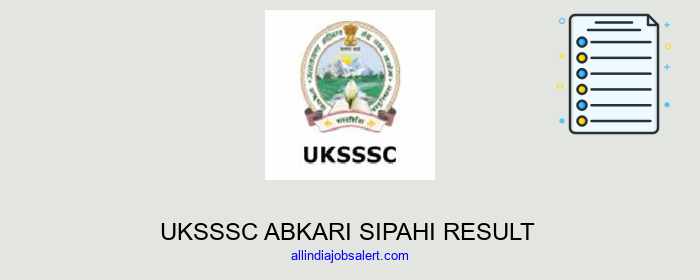 Uksssc Abkari Sipahi Result