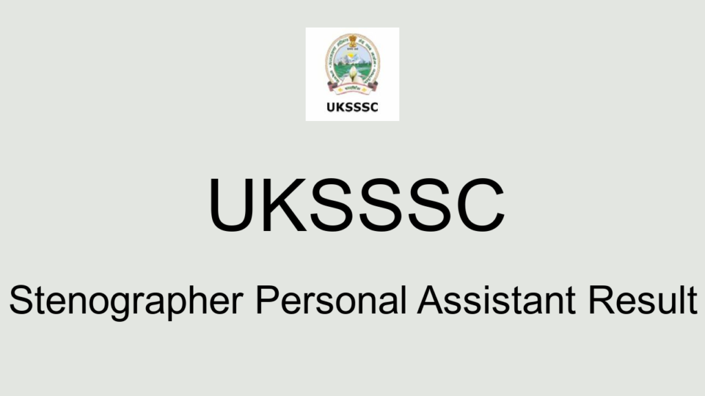 Uksssc Stenographer Personal Assistant Result