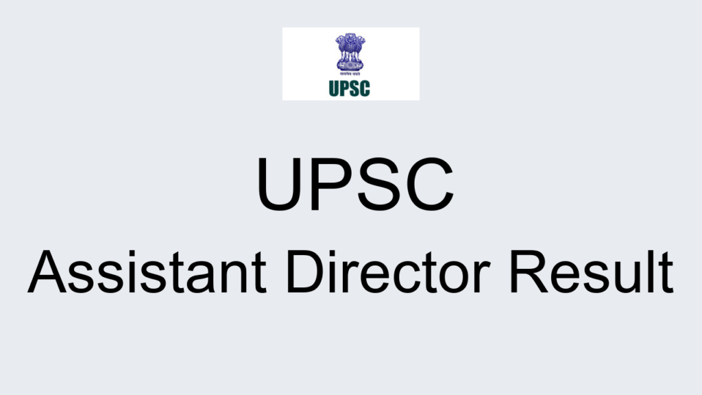 Upsc Assistant Director Result