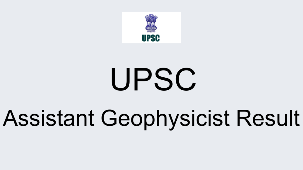 Upsc Assistant Geophysicist Result