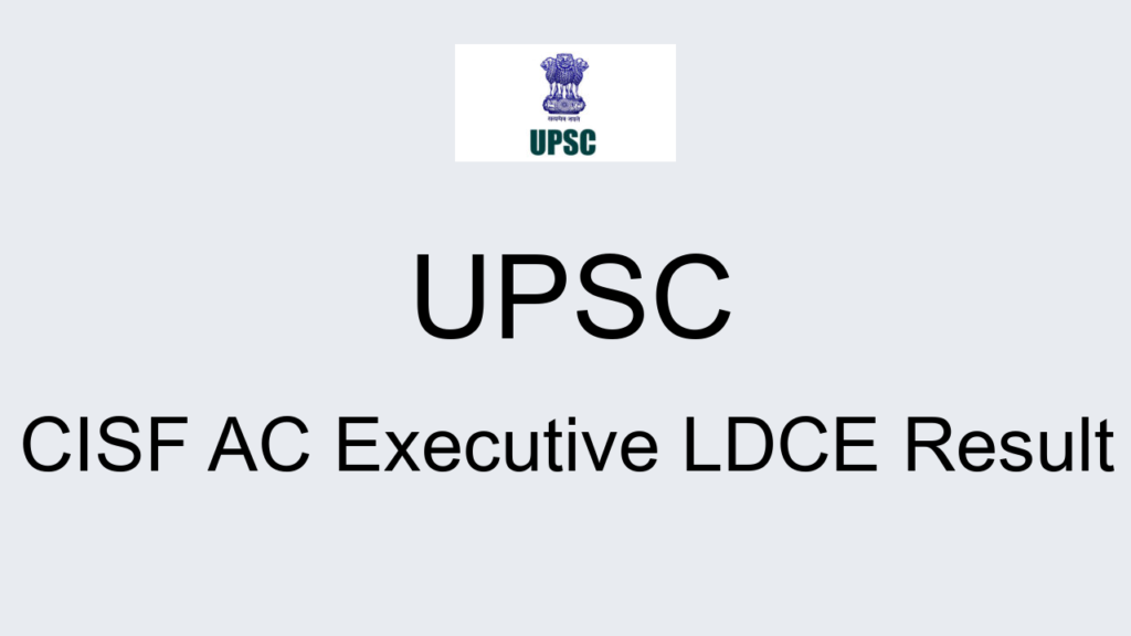 Upsc Cisf Ac Executive Ldce Result