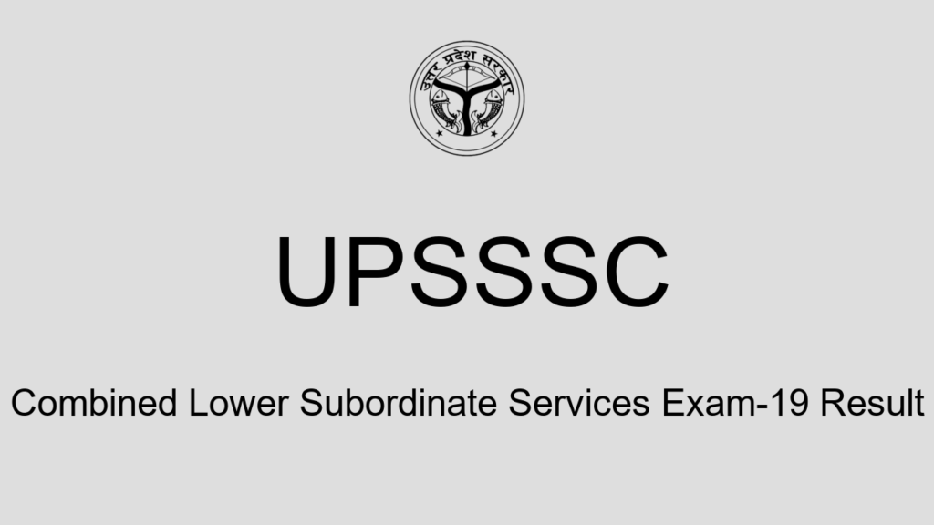Upsssc Combined Lower Subordinate Services Exam 19 Result
