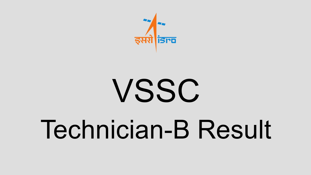 VSSC Technician-B Result 2021: Cut Off Marks, Merit List