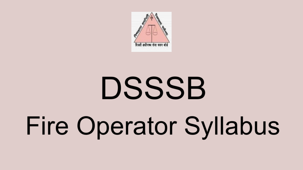 Dsssb Fire Operator Syllabus