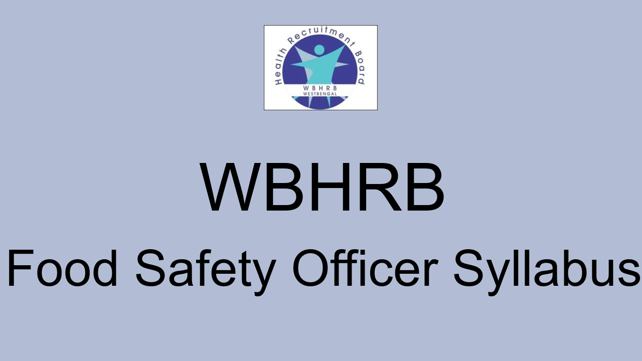 WBHRB Food Safety Officer Syllabus, Exam Pattern, Selection Procedure